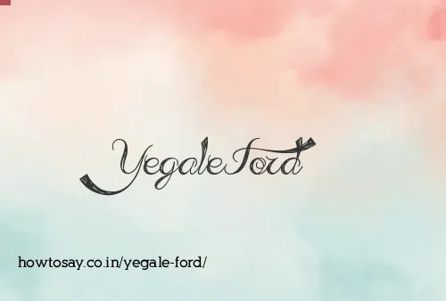 Yegale Ford