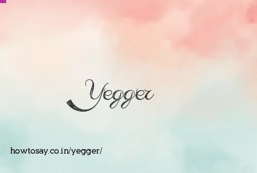 Yegger