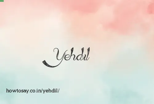 Yehdil