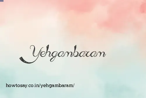 Yehgambaram