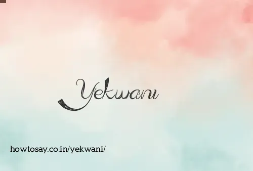 Yekwani