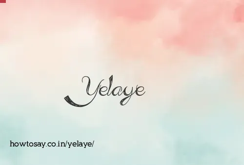 Yelaye