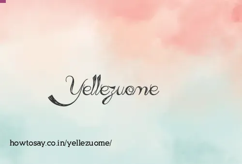 Yellezuome