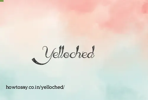 Yelloched