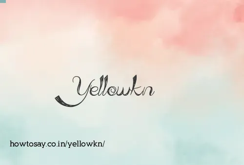 Yellowkn