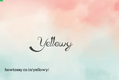 Yellowy