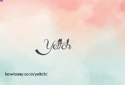 Yeltch