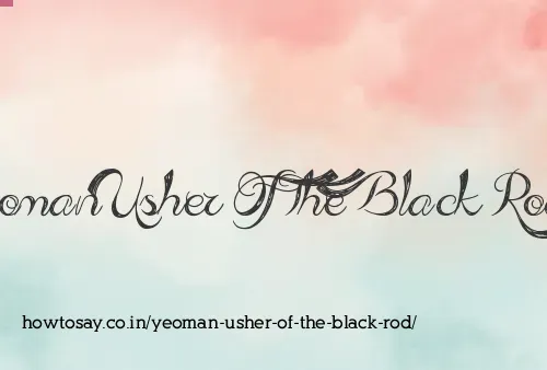 Yeoman Usher Of The Black Rod