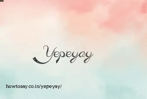 Yepeyay