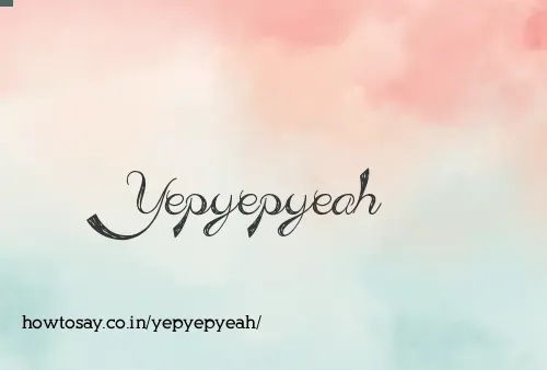 Yepyepyeah
