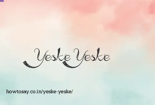 Yeske Yeske