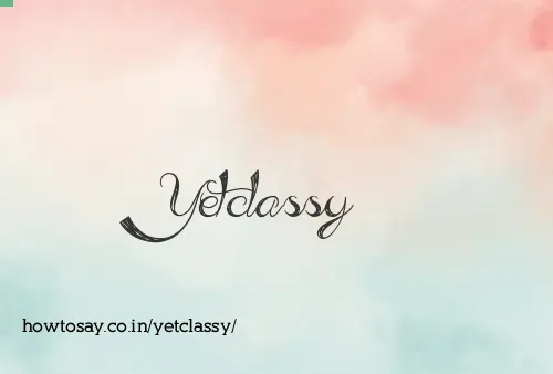 Yetclassy