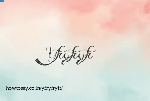 Yfryfryfr