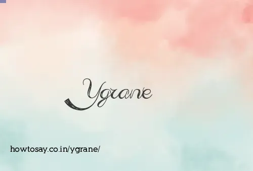 Ygrane