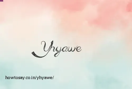 Yhyawe