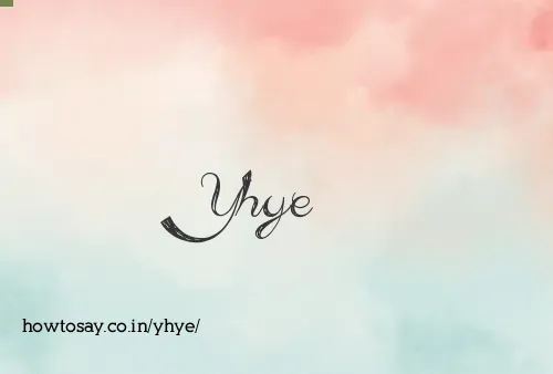 Yhye