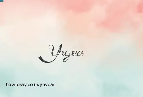 Yhyea