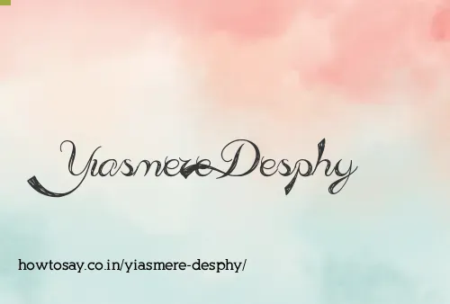 Yiasmere Desphy