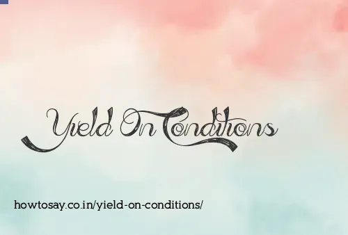 Yield On Conditions
