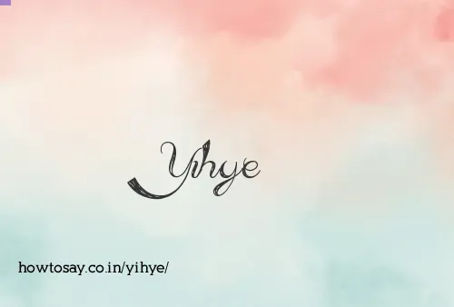 Yihye