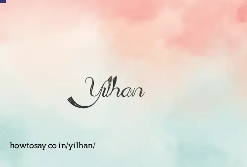 Yilhan