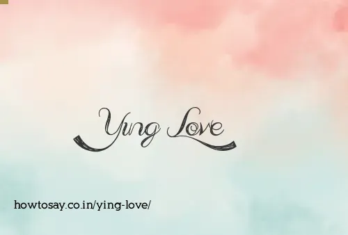 Ying Love