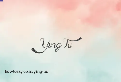 Ying Tu