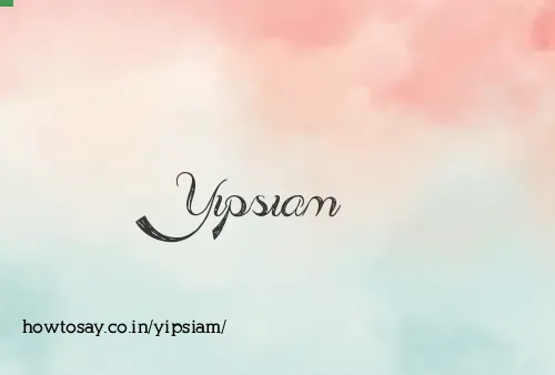 Yipsiam