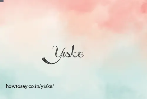 Yiske