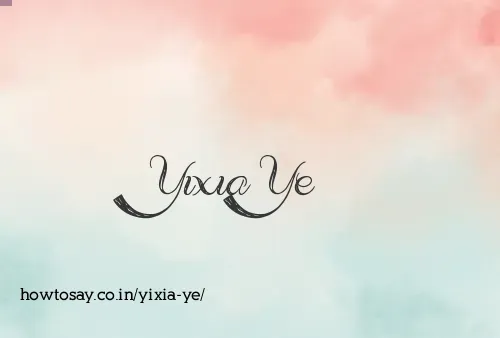 Yixia Ye
