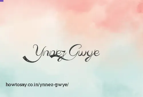 Ynnez Gwye