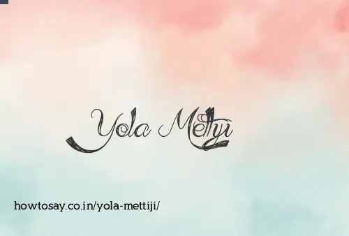 Yola Mettiji