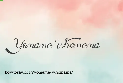 Yomama Whomama
