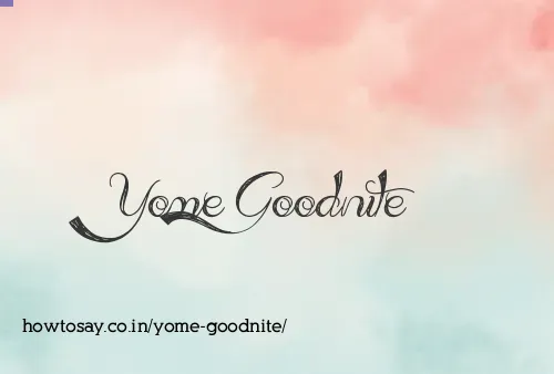 Yome Goodnite