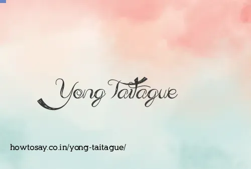 Yong Taitague
