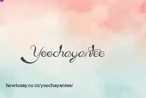 Yoochayantee