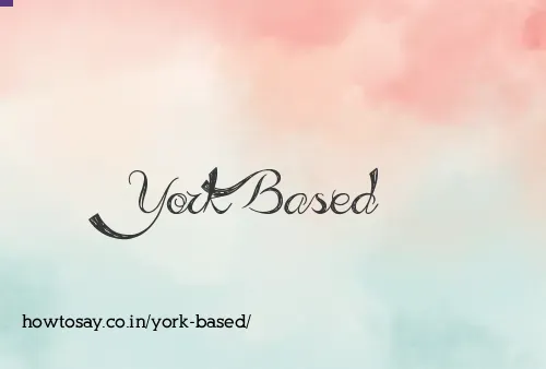 York Based