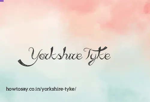 Yorkshire Tyke