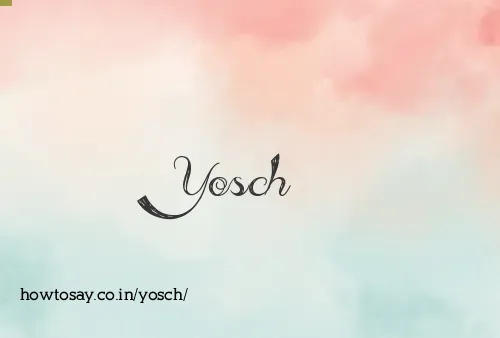 Yosch
