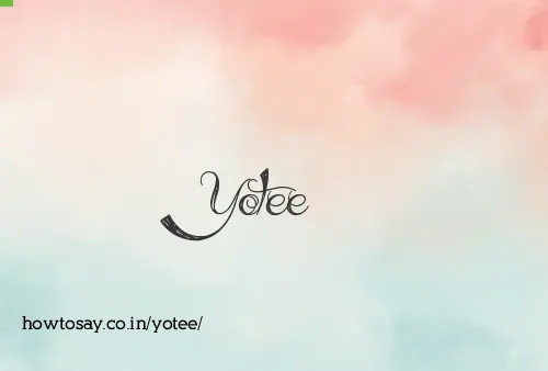 Yotee