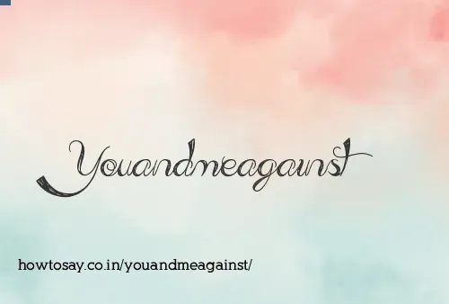 Youandmeagainst