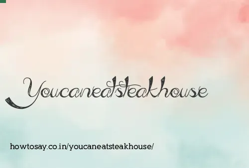 Youcaneatsteakhouse