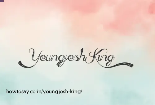 Youngjosh King