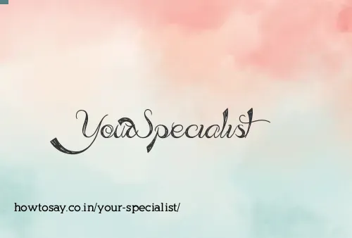 Your Specialist