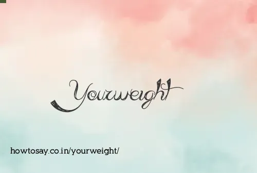 Yourweight