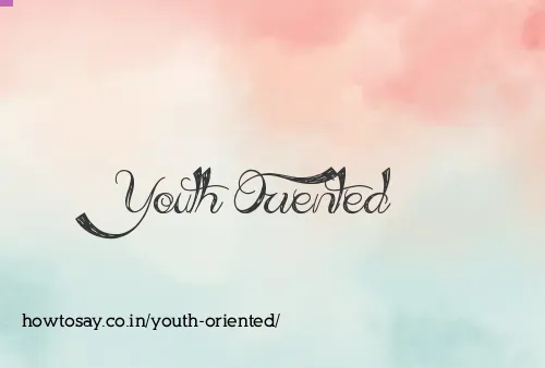Youth Oriented