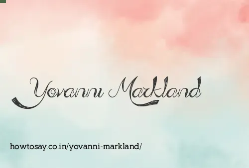 Yovanni Markland