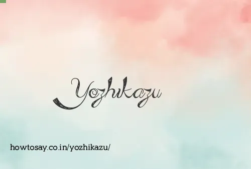 Yozhikazu