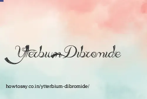 Ytterbium Dibromide