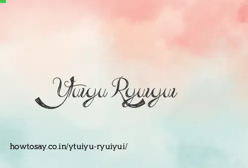 Ytuiyu Ryuiyui
